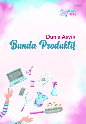 Sampul buku Dunia Asyik Bunda Pr...